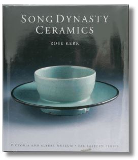 Song Dynasty Ceramics by Rose Kerr